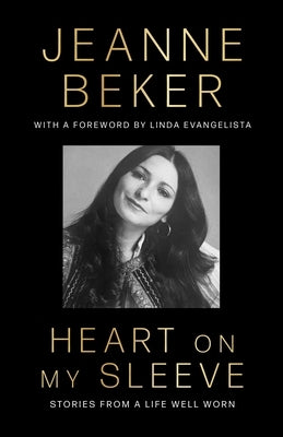 Heart on My Sleeve: Stories from a Life Well Worn by Beker, Jeanne