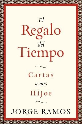 El Regalo del Tiempo: Cartas a MIS Hijos by Ramos, Jorge