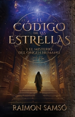 El C?digo de las Estrellas: Y el Misterio del Origen Humano by Sams?, Raimon