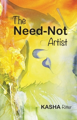 The Need-Not Artist by Ritter, Kasha