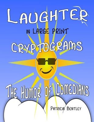 Laughter in Large Print Cryptograms: The Humor of Comedians by Bentley, Patricia