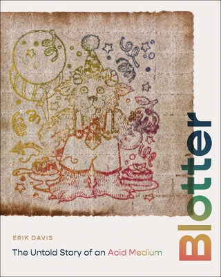 Blotter: The Untold Story of an Acid Medium Paperback MIT Press