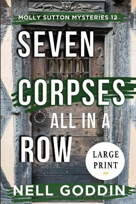 Seven Corpses All in a Row (Molly Sutton Mysteries 12) LARGE PRINT: Large Print by Goddin, Nell
