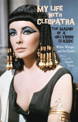 My Life with Cleopatra: The Making of a Hollywood Classic Paperback Knopf Doubleday Publishing Group