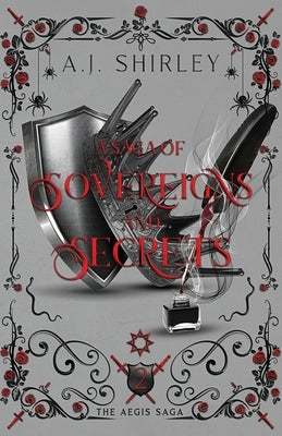 A Saga of Sovereigns and Secrets by Shirley, A. J.