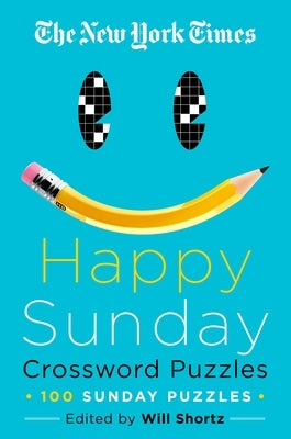 The New York Times Happy Sunday Crossword Puzzles: 100 Sunday Puzzles Paperback St. Martin's Griffin