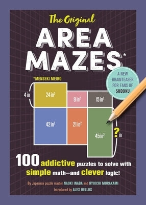 The Original Area Mazes: 100 Addictive Puzzles to Solve with Simple Math - And Clever Logic! Paperback Experiment