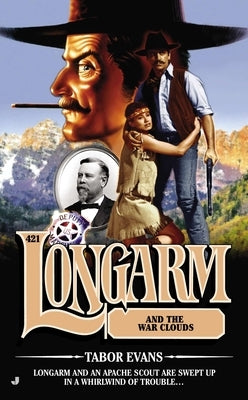 Longarm #421: Longarm and the War Clouds by Evans, Tabor