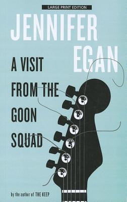 A Visit from the Goon Squad by Egan, Jennifer