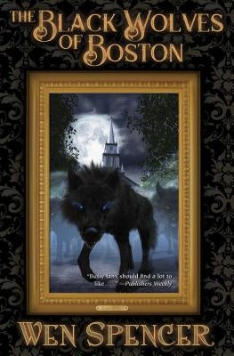 Black Wolves of Boston by Spencer, Wen