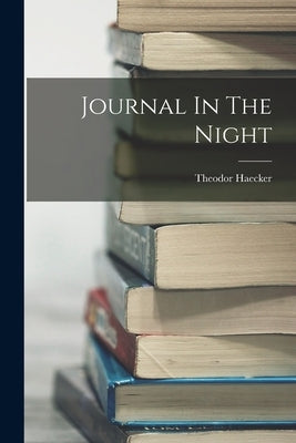 Journal In The Night by Haecker, Theodor