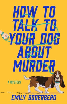 Paperback copy of "How to Talk to Your Dog about Murder: A Mystery" by Crooked Lane Books, showing the book cover with title and author.