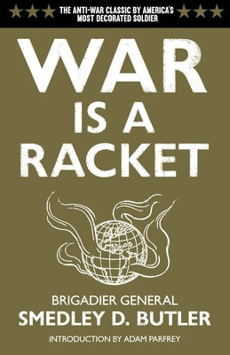 War Is a Racket: The Antiwar Classic by America's Most Decorated Soldier Paperback Feral House