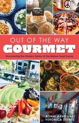 Out of the Way Gourmet: Discovering the Hidden Gems of the Maine Food Scene Paperback Down East Books