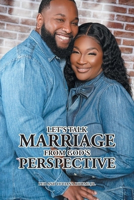 Let's Talk Marriage from God's Perspective by Rhome, Leo, Jr.