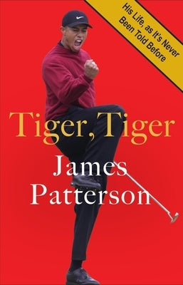 Tiger, Tiger: The Prince Harry of Sports by Patterson, James