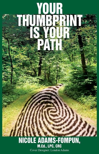 Your Thumbprint is Your Path by Adams-Fompun, Nicole