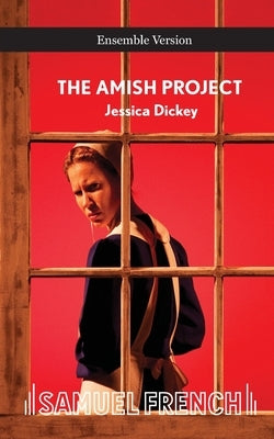 Amish Project, the (Ensemble) by Dickey, Jessica