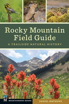 Paperback Rocky Mountain Field Guide: A Trailside Natural History by Mountaineers Books, featuring natural landscapes and wildlife illustrations.