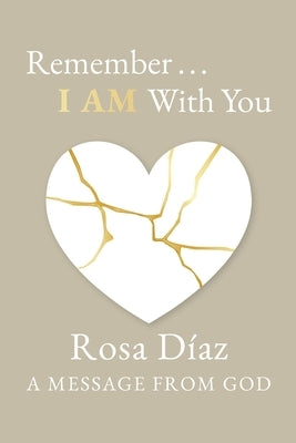 Remember... I AM With You by D?az, Rosa