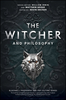 The Witcher and Philosophy: Toss a Coin to Your Philosopher by Brake, Matthew