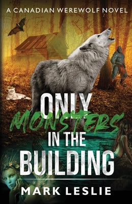 Only Monsters in the Building by Leslie, Mark