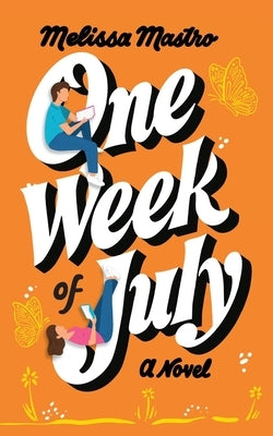 One Week of July by Mastro, Melissa