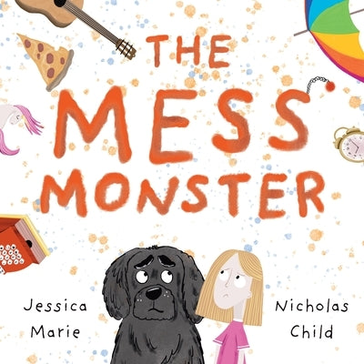 The Mess Monster by Marie, Jessica