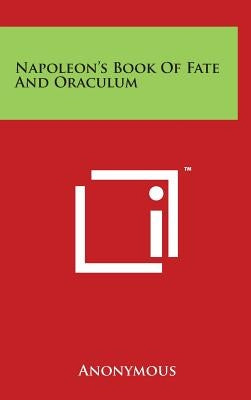 Napoleon's Book Of Fate And Oraculum by Anonymous