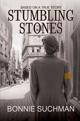 Stumbling Stones: Based on a True Story by Suchman, Bonnie