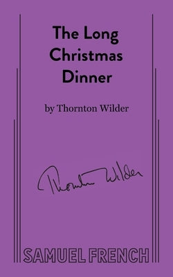 Paperback of The Long Christmas Dinner play by Concord Theatricals, featuring a cover with festive holiday imagery.