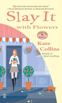 Slay it with Flowers: A Flower Shop Mystery by Collins, Kate