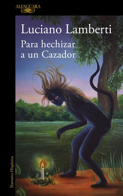 Para Hechizar Un Cazador (Premio Clarín 2023) / To Bewitch a Hunter by Lamberti, Luciano