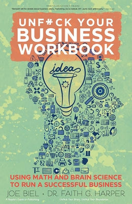 Unfuck Your Business Workbook: Using Math and Brain Science to Run a Successful Business by Biel, Joe