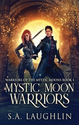 Mystic Moon Warriors by Laughlin, S. a.