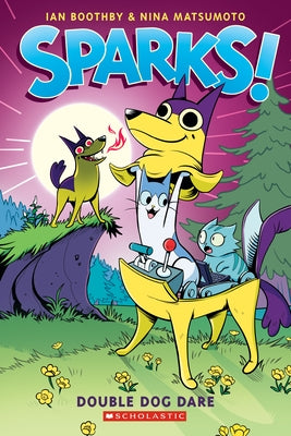 Sparks! Double Dog Dare: A Graphic Novel (Sparks! #2): Volume 2 by Boothby, Ian