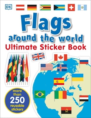 Ultimate Sticker Book: Flags Around the World Paperback DK Publishing (Dorling Kindersley)