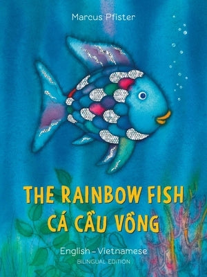 The Rainbow Fish/Bi: Libri - Eng/Vietnamese PB by Pfister, Marcus