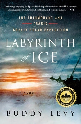 Labyrinth of Ice: The Triumphant and Tragic Greely Polar Expedition Paperback St. Martin's Griffin