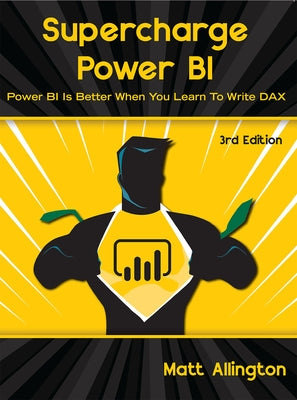 Supercharge Power Bi: Power Bi Is Better When You Learn to Write Dax Paperback Holy Macro! Books