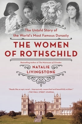 The Women of Rothschild: The Untold Story of the World's Most Famous Dynasty Paperback St. Martin's Griffin