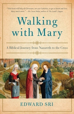 Walking with Mary: A Biblical Journey from Nazareth to the Cross Paperback Image