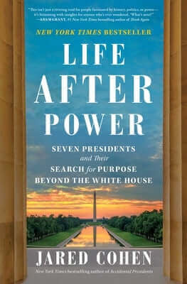 Life After Power: Seven Presidents and Their Search for Purpose Beyond the White House Paperback Simon & Schuster