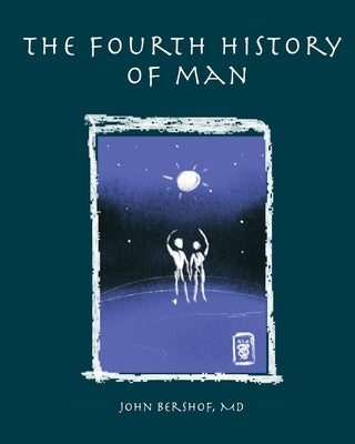 The Fourth History of Man by Bershof, John