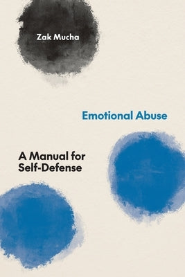 Emotional Abuse: A Manual for Self-Defense by Mucha, Zak