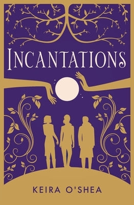 Incantations by O'Shea, Keira