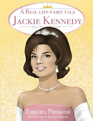 A Real Life Fairy Tale Jackie Kennedy by Pridham, Emberli