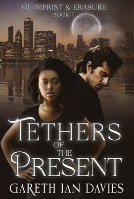 Tethers of the Present by Davies, Gareth Ian