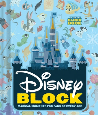 Disney Block (an Abrams Block Book): Magical Moments for Fans of Every Age Board Book Abrams Appleseed