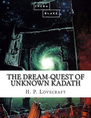 The Dream-Quest of Unknown Kadath by Blake, Sheba